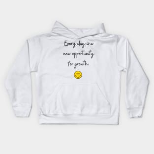 Every day is a new opportunity for growth. Kids Hoodie